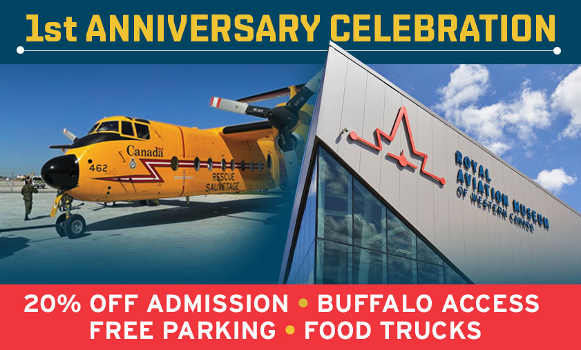 Graphic reading, "1st anniversary celebration" with images of the CC-115 Buffalo and the exterior of the Royal Aviation Museum. Below the images, additional text that reads "20% off admission, Buffalo access, free parking, and food trucks"